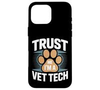 Faites-Moi Confiance, Je suis Une technicienne vétérinaire, Une fierté Coque pour iPhone 16 Pro Max