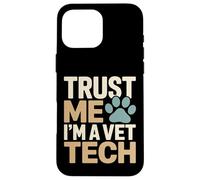 Faites-Moi Confiance, Je suis Une technicienne vétérinaire, Une fierté Coque pour iPhone 16 Pro Max