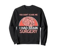 Faites Pas Peur J'Ai Subi Une Opération du Cerveau Tumeur Sweatshirt