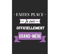 Faites place je suis officiellement Grand-mère: Journal / Carnet de notes 100 pages lignées / Drôle et original pour offrir à une jeune grand-mère / ... Amie, Famille / Format moyen : 15,24 x 22,86