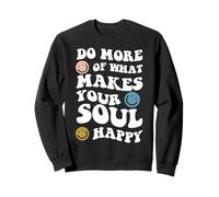 Faites Plus de ce Qui Rend Votre âme Heureuse mentale inspirante Sweatshirt