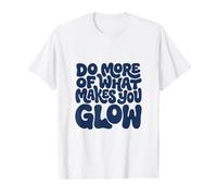 Faites Plus de ce Qui Vous Fait Briller - Cadeau de Soins de la Peau T-Shirt Graphique avec Valeur