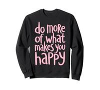 Faites Plus de ce Qui Vous Rend Heureux en Disant Anglais Sweatshirt