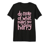 Faites Plus de ce Qui Vous Rend Heureux en Disant Anglais T-Shirt Haut de Gamme