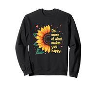 Faites Plus de ce Qui Vous Rend Heureux Tournesol inspirant Sweatshirt