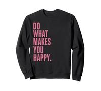 Faites Plus de Choses Qui Vous apportent de la Joie Sweatshirt