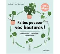 Faites pousser vos boutures ! – Zéro difficulté, zéro déchet, zéro dépense – Rustica éditions