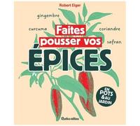 Faites Pousser Vos Épices - En Pots & Au Jardin