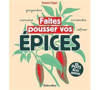 Faites Pousser Vos Épices - En Pots & Au Jardin