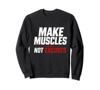 Faites Que Les Muscles ne soient Pas excusés pour la Gym, l'entraînement Physique Sweatshirt