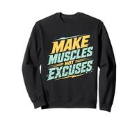 Faites Que Les Muscles ne soient Pas excusés pour la Gym, l'entraînement Physique Sweatshirt
