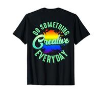 Faites Quelque Chose de créatif Chaque Jour avec des éclaboussures de Peinture T-Shirt