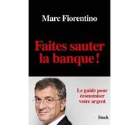 Faites sauter la banque ! - Marc Fiorentino - Stock - broché - Etude