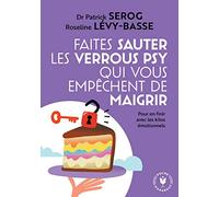 Faites sauter les verrous qui vous empêchent de maigrir: Pour en finir avec les kilos émotionnels