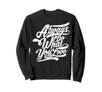 Faites Toujours ce Que Vous Aimez - Inspiration Sweatshirt