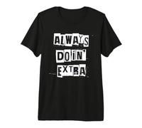 Faites Toujours Plus T-Shirt Haut de Gamme