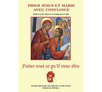 Faites tout ce qu´Il vous dira - Prier Jésus et Marie avec confiance