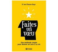 Faites Un Voeu - Une Méthode Simple Pour Donner Un Sens À Sa Vie