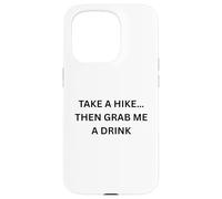 Faites Une randonnée... Alors Prenez-Moi Un Verre de Camping Amusant Coque pour iPhone 15 Pro