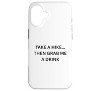Faites Une randonnée... Alors Prenez-Moi Un Verre de Camping Amusant Coque pour iPhone 16