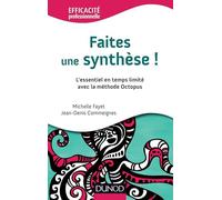 Faites une synthèse ! L'essentiel en temps limité avec la méthode Octopus: L'essentiel en temps limité avec la méthode Octopus