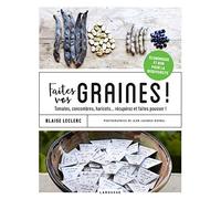 Faites vos graines !: Tomates, concombres, haricots... récupérez et faites pousser !