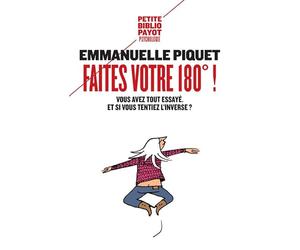 Faites votre 180° !: Vous avez tout essayé. Et si vous tentiez l'inverse ?