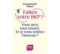 Payot – Faites votre 180° !: Vous avez tout essayé. Et si vous tentiez l'inverse ?