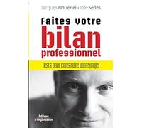 Faites votre bilan professionnel: Tests pour construire votre projet