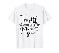 Faites-Vous Confiance Plus Souvent, Vous êtes Plus Fort Que Vous ne Le Pensez T-Shirt