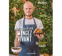 Faites-vous du bien. Mangez vivant 50 recettes à base de produits fermentés - Mathieu Castant - Marie Claire - broché - Guide