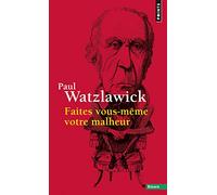 Faites vous-même votre malheur