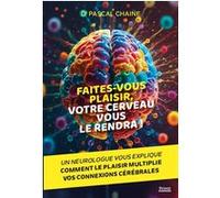 Faites-vous plaisir, votre cerveau vous le rendra !
