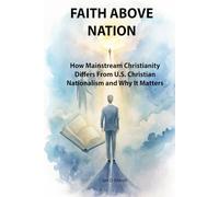 Faith Above Nation: How Mainstream Christianity Differs From U.S. Christian Nationalism and Why It Matters