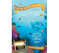Faith Adventures-Volume One, New Edition: Can God's Unsearchable Riches Be Discovered?