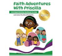 Faith Adventures with Priscilla: A 52-Week Christian Workbook for Kids