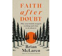 Faith after Doubt: Why Your Beliefs Stopped Working and What to Do About It