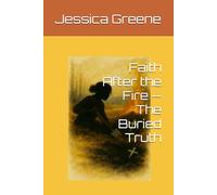 Faith After the Fire - The Buried Truth
