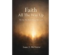 Faith All The Way Up: The City That Remembered Heaven II