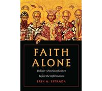 Faith Alone Debates About Justification Before the Reformation - Erik A. Estrada - Fortress Press - ebook (ePub) - Livre