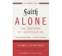 Faith Alone---The Doctrine Of Justification