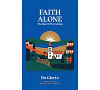 Faith Alone: The Heart of Everything