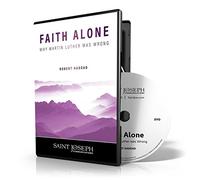 Faith Alone: Why Martin Luther Was Wrong