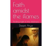 Faith amidst the flames: Finding light in the darkness