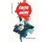 Faith and Anime Devotional: Believe It: Naruto Vol 1