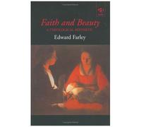 Faith And Beauty: A Theological Aesthetic