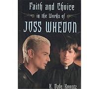 Faith and Choice in the Works of Joss Whedon