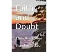 Faith and Doubt: A Collection of Poems