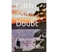 Faith and Doubt: A Collection of Poems
