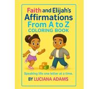 Faith and Elijah's Affirmations From A to Z: Coloring Book